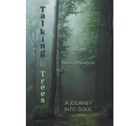 Talking to Trees: A Journey into Soul