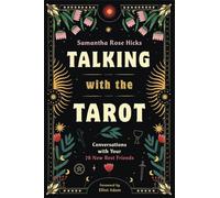 Talking with the Tarot: Conversations with Your 78 New Best Friends
