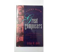 Talks with Great Composers: Candid Conversations with Brahms, Puccini, Strauss and Others