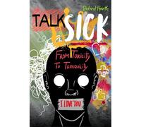 TALKSICK: From Toxicity To Tranquility (21st-Century Health 101: Self-Help Essentials)