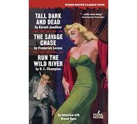 Tall, Dark and Dead / The Savage Chase / Run the Wild River