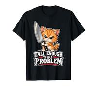 Tall Enough to Be A Problem Funny Sarcastic Kitten Camiseta