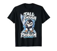 Tall Enough to Be A Problem tee - Funny Penguin Camiseta