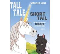 Tall Tale - Short Tail: The Adventures of Thunder the Wonder Horse Book 1
