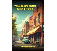 Tall Tales from a Tiny Town A Collection of Funny Stories