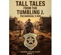 Tall Tales from the Tumbling J Book I: The Marshal’s Son