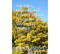 Tall Tales, Legends, and Folklore of East Tennessee and Southwest Virginia