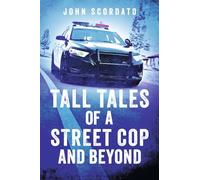 Tall Tales of a Street Cop and Beyond