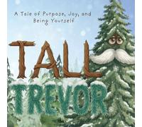 Tall Trevor: A Tale of Purpose, Joy and Being Yourself