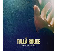 Tallā Rouge - Shapes In Collective Space