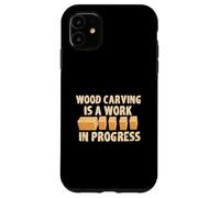 Tallado en madera es un trabajo en progreso divertido barra de progreso Carcasa para iPhone 11