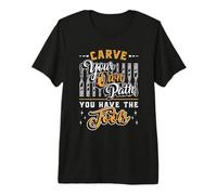 Tallar su Propio Camino, Usted Tiene carpintería carpintería Tallado en Madera Camiseta Premium