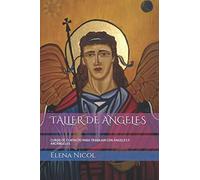 TALLER DE ANGELES: CURSO DE CONTACTO PARA TRABAJAR CON ÁNGELES Y ARCÁNGELES