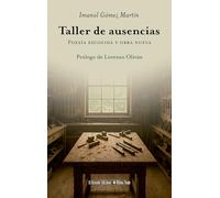 TALLER DE AUSENCIAS; POESÍA ESCOGIDA Y OBRA NUEVA (Última Thule)