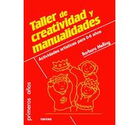 Taller de creatividad y Manualidades: Actividades artísticas para 0-6 años: 74 (Primeros Años)