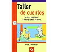 TALLER DE CUENTOS MANUAL DE JUEGOS PARA LA CREACION LITERA (SIN COLECCION)