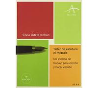 Taller de escritura: el método: Un sistema de trabajo para escribir y hacer escribir (Talleres)