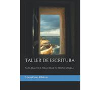 Taller de Escritura: Guía práctica para crear tu propia novela