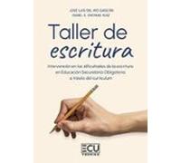 Taller de escritura. Intervención en las dificultades de la escritura en Educación Secundaria Obligatoria a través del currículum