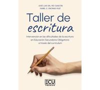 TALLER DE ESCRITURA. INTERVENCIÓN EN LAS DIFICULTADES DE LA ESCRITURA EN EDUCACIÓN SECUNDARIA OBLIGATORIA A TRAVÉS DEL CURRÍCULUM: 1 (ECU)