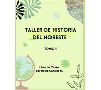 Taller de Historia del Noreste: Tomo II