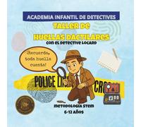 Taller de Huellas Dactilares: Academia Infantil de Detectives: Un Libro de Actividades STEM Interactivo para Niños y Niñas de 6-12 Años. Aprende Ciencias Forenses jugando y divirtiéndote.