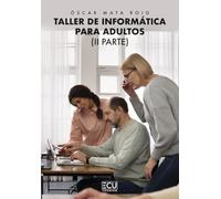 TALLER DE INFORMÁTICA PARA ADULTOS. II PARTE.: 1 (ECU)