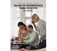 TALLER DE INFORMÁTICA PARA ADULTOS. II PARTE.: 1 (ECU)
