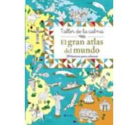 Taller De La Calma: El Gran Atlas Del Mundo
