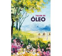 Taller de Oleo: Trucos, Técnicas y Proyectos: 5 (Taller de...)