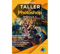 Taller de Photoshop. Módulo II.: Galería de Herramientas, Técnicas y Comandos de la Aplicación.: 2
