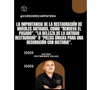 Taller de Restauración de Muebles ANTIGUOS: Aprende a Recuperar PIEZAS Únicas: Taller de Restauración de MUEBLES Antiguos: Técnicas y Consejos para RECUPERAR Piezas Únicas