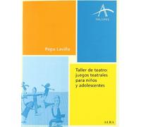Taller de teatro: juegos teatrales para niños y adolescentes (Talleres)