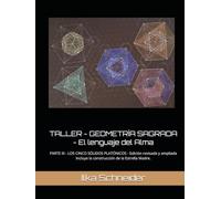TALLER - GEOMETRÍA SAGRADA - El lenguaje del Alma: PARTE III - LOS CINCO SÓLIDOS PLATÓNICOS