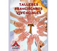 TALLERES FRANCISCANOS: Para Niños, Jóvenes, Docentes, Catequistas y Familias (Pastoral Juvenil y Escolar)
