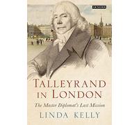 Talleyrand in London: The Master Diplomat's Last Mission