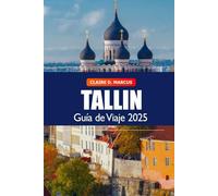 Tallin Guía de Viaje 2025: Explora las principales atracciones, sitios históricos, cultura, rutas e increíbles aventuras en Estonia