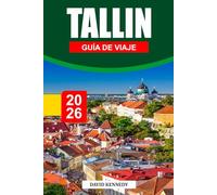 TALLIN GUÍA DE VIAJE 2026: Donde calles medievales, tradición báltica y un audaz espíritu digital moldean la capital atemporal de Estonia