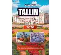 TALLIN GUÍA DE VIAJE 2026: Explora joyas ocultas, las principales atracciones, la cultura y la vida nocturna para unas vacaciones inolvidables en 2026