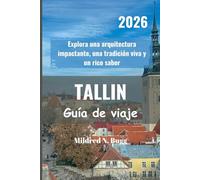 TALLIN Guía de viaje 2026: Explora una arquitectura impactante, una tradición viva y un rico sabor