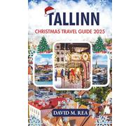 Tallinn Christmas Travel Guide 2025: Snowy Streets, Festive Markets & Timeless Nordic Charm