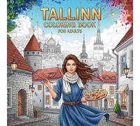 Tallinn Coloring Book for Adults: From the Heart of Estonia Bold and Easy Pages Simple Designs for Travel and Relaxation for Adults, Teens, and ... Stress (Coloring series of European capitals)