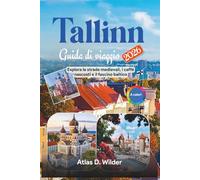 Tallinn Guida Di Viaggio 2026: Esplora le strade medievali, i caffè nascosti e il fascino baltico