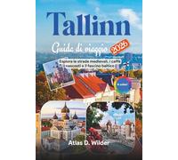 Tallinn Guida Di Viaggio 2026: Esplora le strade medievali, i caffè nascosti e il fascino baltico