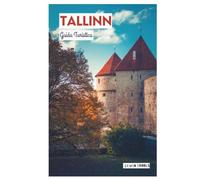 Tallinn Guida Turistica: Attrazioni, dove alloggiare, cucina locale, itinerari e gite di un giorno dalla capitale dell'Estonia