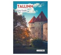 Tallinn Guida Turistica: Attrazioni, dove alloggiare, cucina locale, itinerari e gite di un giorno dalla capitale dell'Estonia