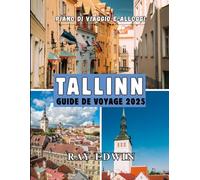 TALLINN GUIDE DE VOYAGE 2025: Meilleures attractions, meilleurs endroits où séjourner, principales destinations, conseils d'initiés, meilleure période ... parfait pour les aventures courtes et longues