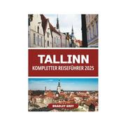 TALLINN KOMPLETTER REISEFÜHRER 2025