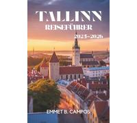 TALLINN REISEFÜHRER 2025-2026: Entdecken Sie den historischen Charme und die moderne Atmosphäre der estnischen Hauptstadt