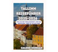 Tallinn REISEFÜHRER 2025-2026: Straßen der Vergangenheit, Ufer des Abenteuers, Leben in voller Farbe